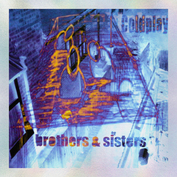 Coldplay - Brothers & Sisters 25Th Annive