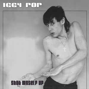 Iggy Pop - Shot Myself Up