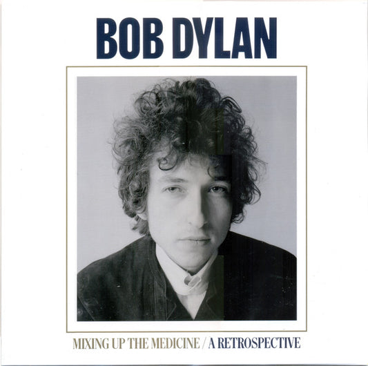 Bob Dylan -  Mixing Up The Medicine / A Retrospective